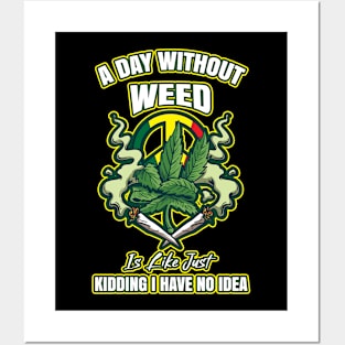 A Day Without Weed Is Like Cannabis Weed Smoking Posters and Art